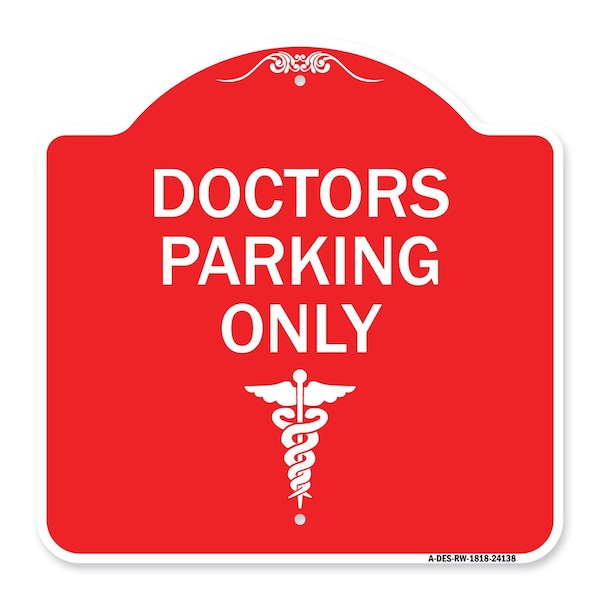 Designer Series Sign-Doctor Parking Only, Red & White Aluminum Sign, 18" x 18", RW-1818-24138